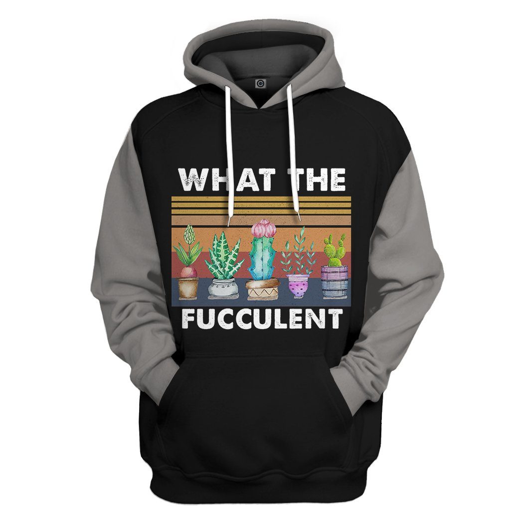 What The Fucculent Black Custom Hoodie Apparel