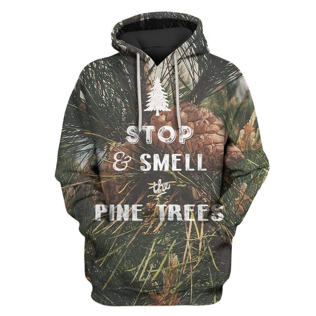 Custom T-shirt – Hoodies Stop And Smell The Pine Trees Apparel