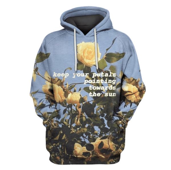 Keep The Patals Pointing Towards The Sun Hoodies T-Shirts Apparel