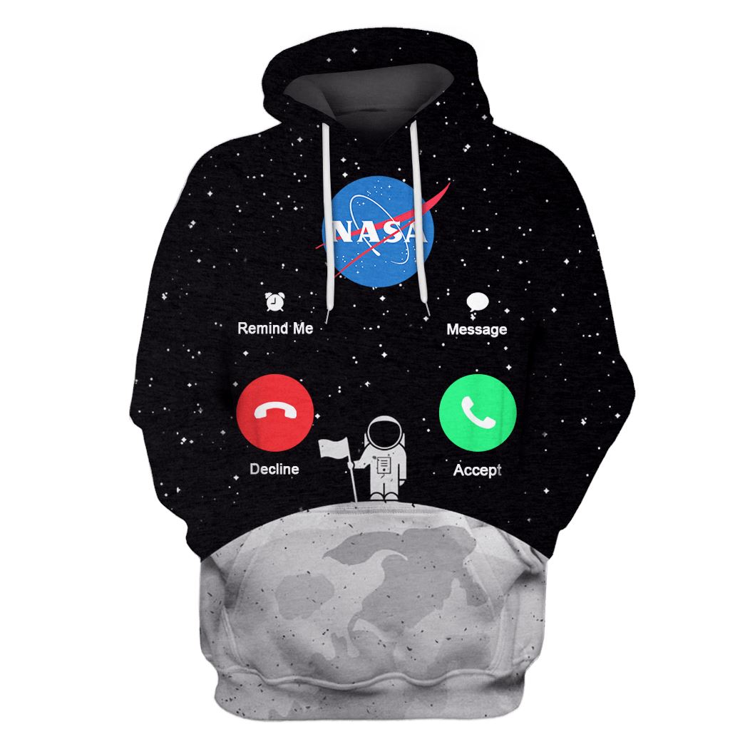 Nasa is calling for astronaut Custom T-shirt – Hoodies Apparel