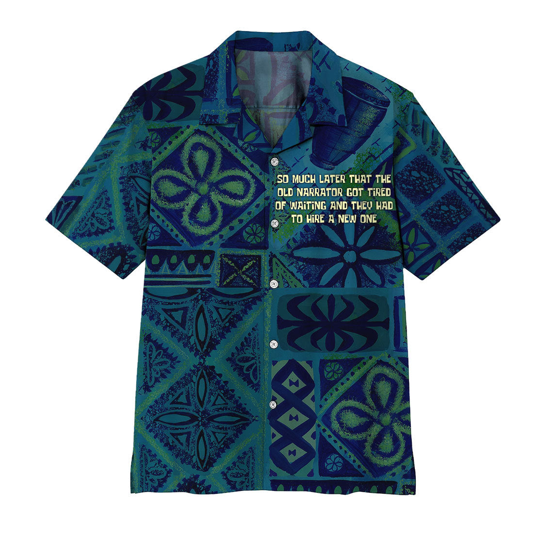 So Much Later That The Old Narrator Got Tired Of Waiting And They Had To Hire A New One Hawaii Shirt