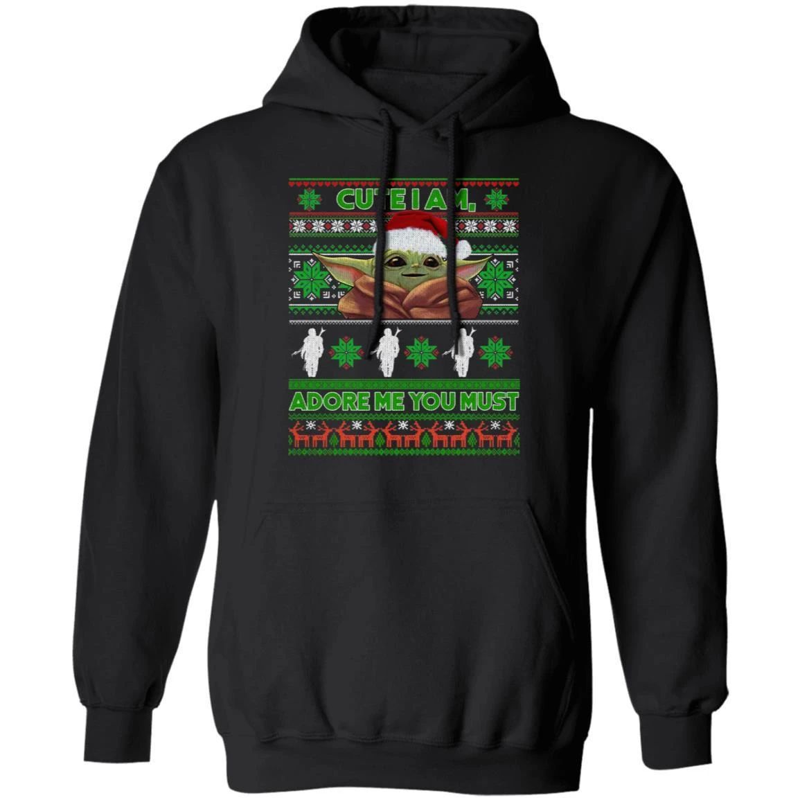 Christmas Baby Yoda Ugly Hoodie Cute I Am Adore Me Xmas Gift Shirt