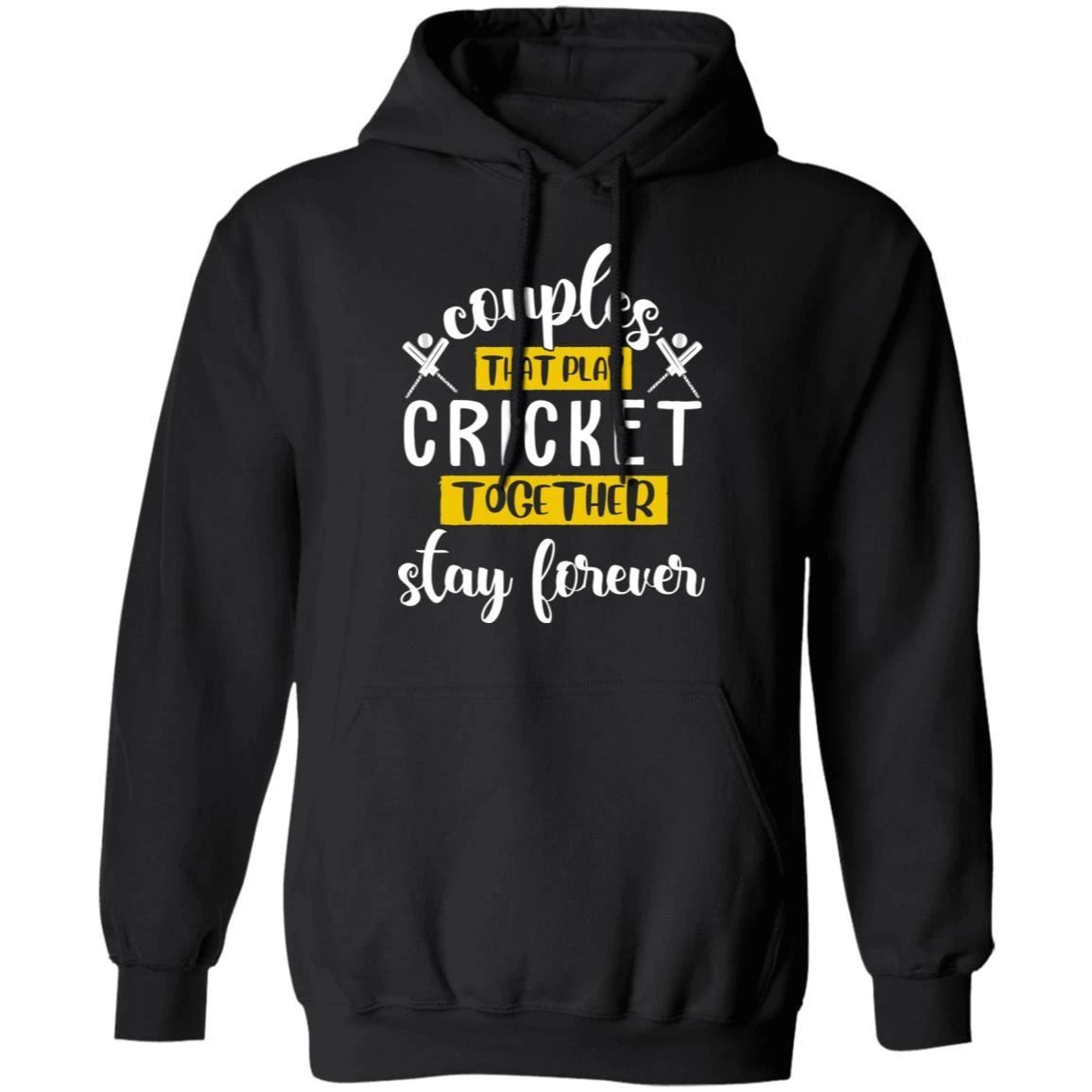 Couples That Play Cricket Together Stay Forever Hoodie Couples Hoodie