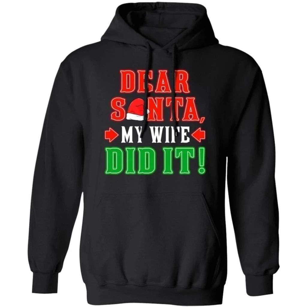 Dear Santa My Wife Did It Christmas Hoodie Funny Xmas Gift