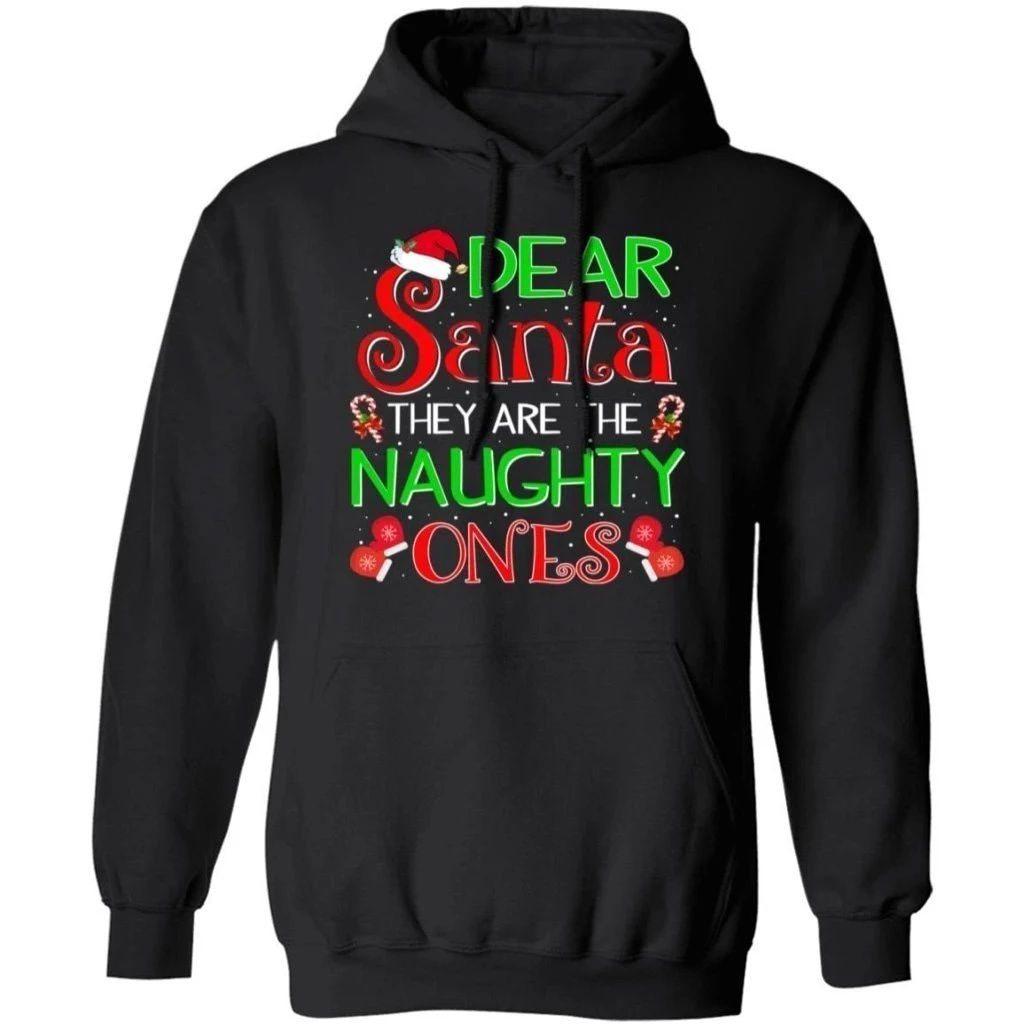 Dear Santa They Are The Naughty Ones Hoodie Funny Xmas Gift