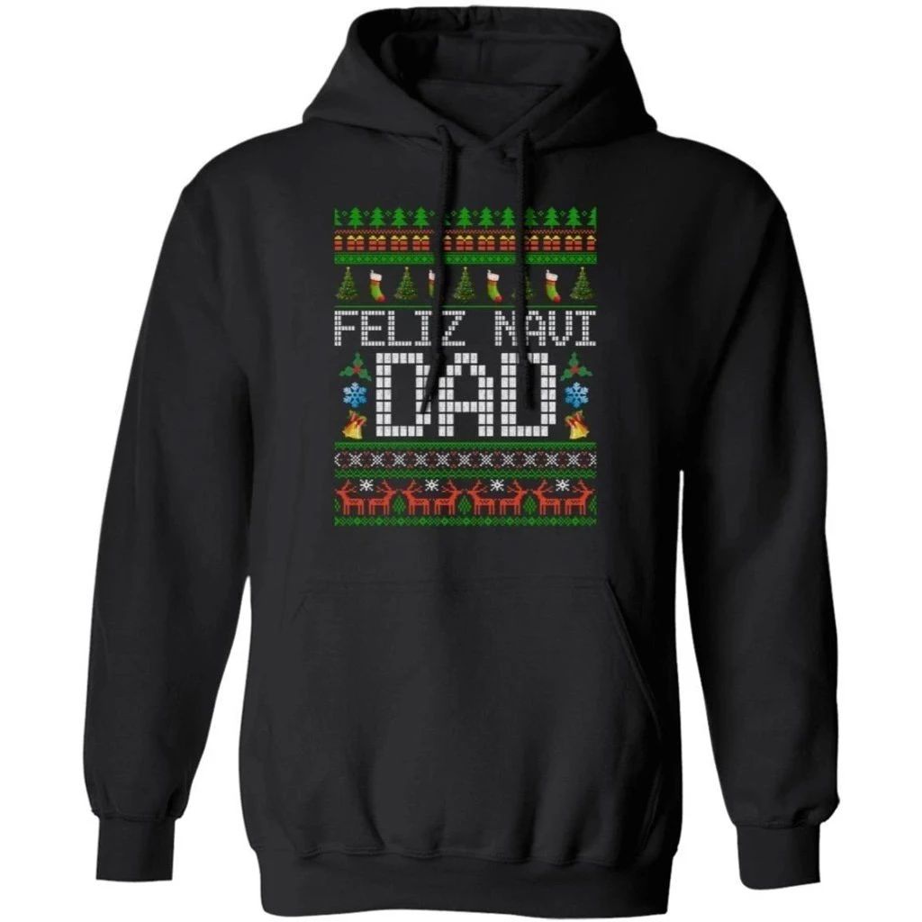 Feliz Navi Dad Hoodie Christmas Hoodie Funny Xmas Hoodie Ugly Sweater Style Hoodie