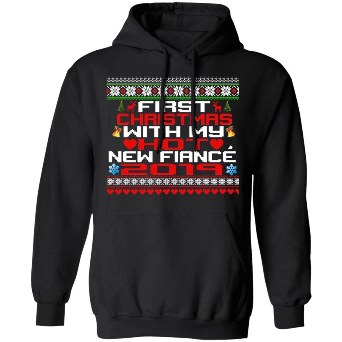 First Christmas With My Hot New Fiance 2019 Hoodie Ugly Sweater Style Hoodie Funny Xmas Gift