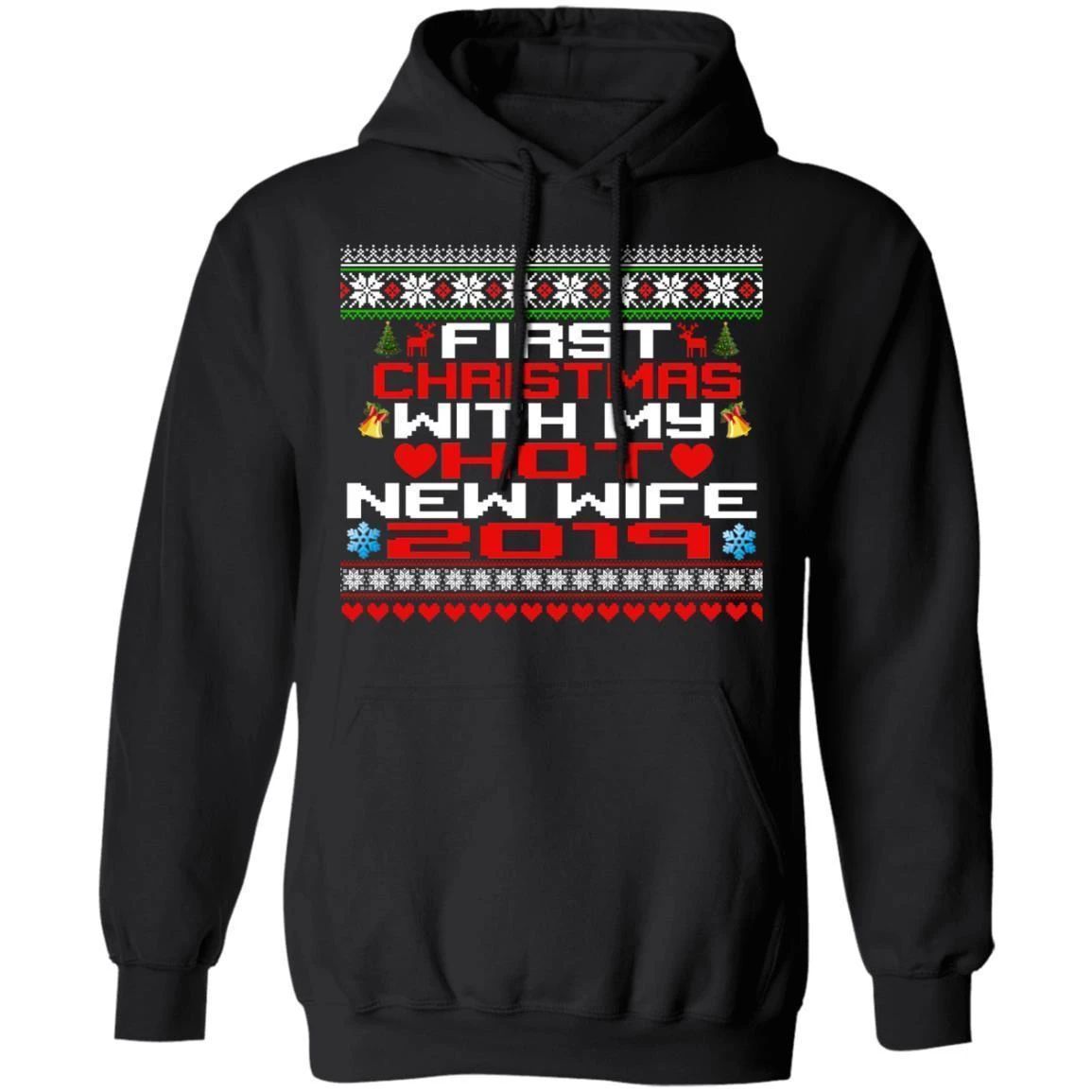 First Christmas With My Hot New Wife 2019 Hoodie Ugly Sweater Style Hoodie Funny Xmas Gift