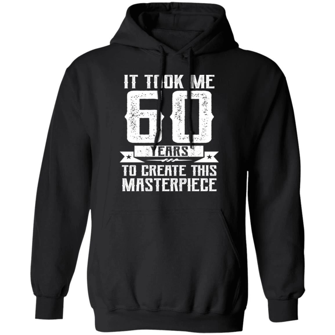 Funny It Took Me 60 Years Birthday Hoodie Shirt Gift Idea