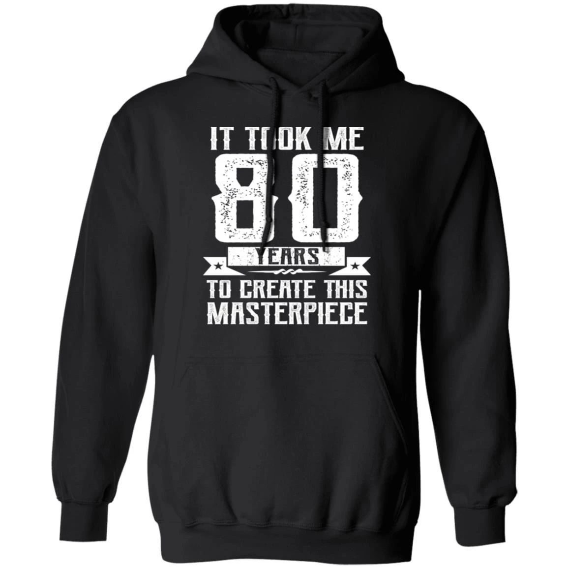 Funny It Took Me 80 Years Birthday Hoodie Shirt Gift Idea