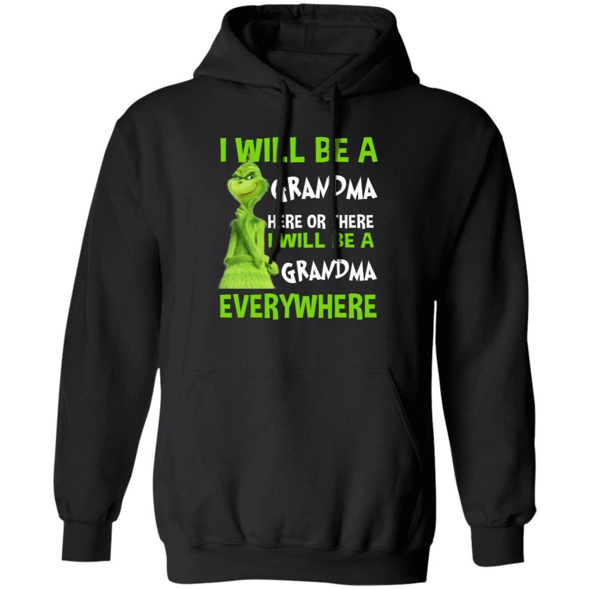 Grinch Hoodie I Will Be A Grandma Here Or There Funny Family Hoodie