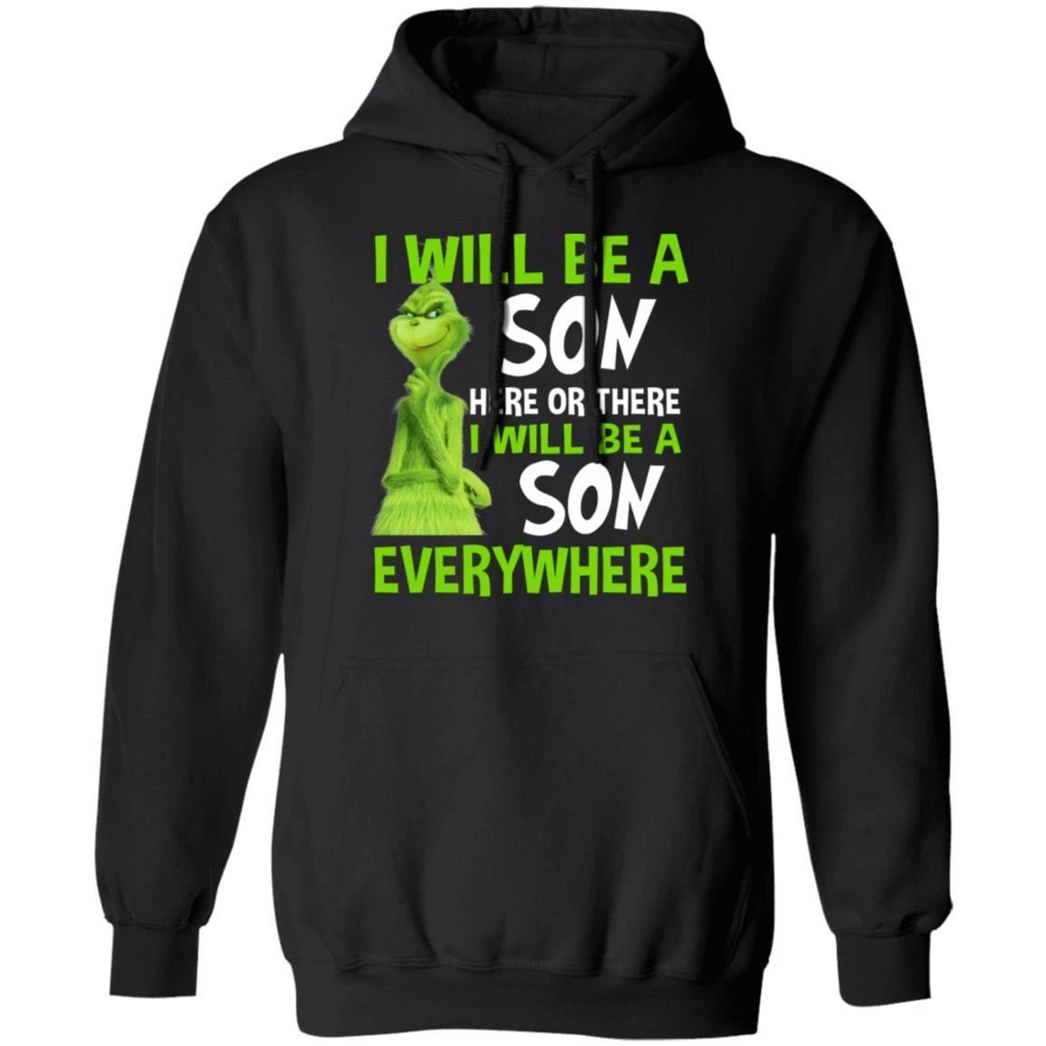 Grinch Hoodie I Will Be A Son Here Or There Funny Family Hoodie