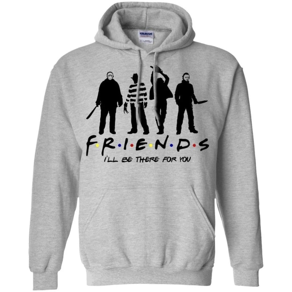 Horror Movies Characters Friends I’ll Be There For You Funny Hoodie Fans