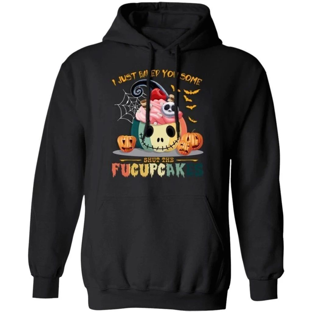 I Just Baked You Some Shut The Fucupcakes Jack Skellington Hoodie Funny Gift