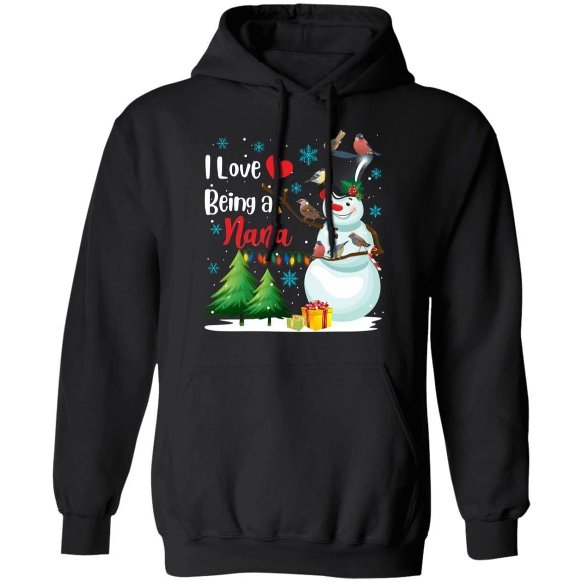 I Love Being A Nana Hoodie Grandma Snowman Hoodie Lovely Xmas Gift