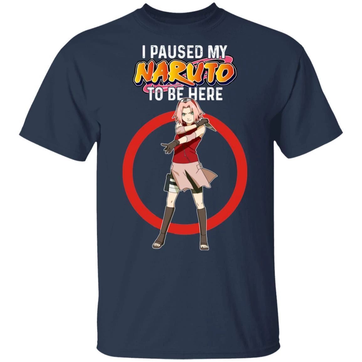 I Paused My Naruto To Be Here Shirt Sakura Haruno Tee 1