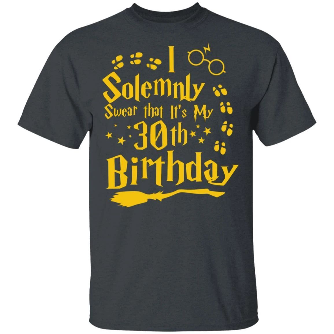 I Solemnly Swear That It's My 30th Birthday T-shirt Harry Potter Tee