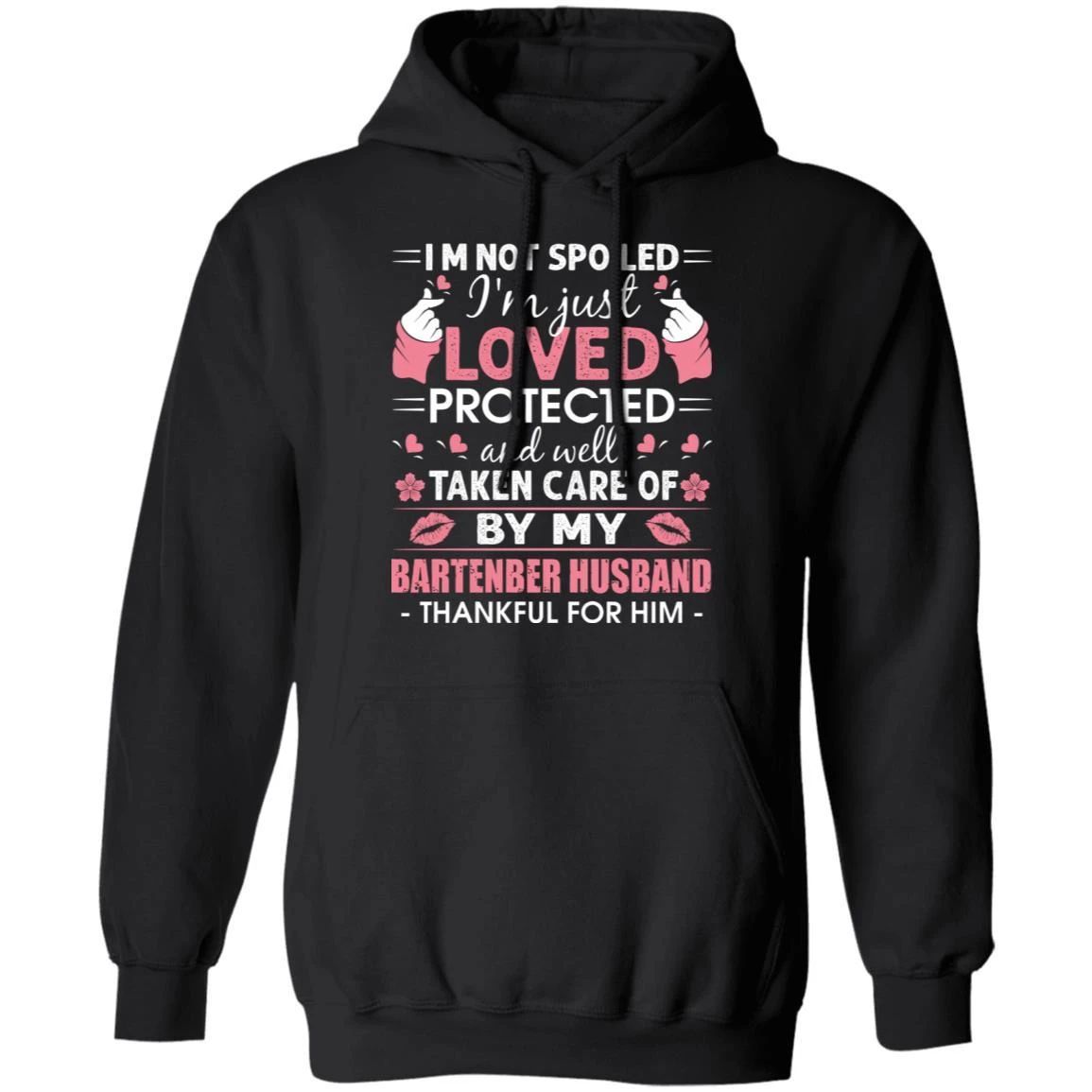 I’m Not Spoiled I’m Loved Protected By My Bartender Husband Hoodie