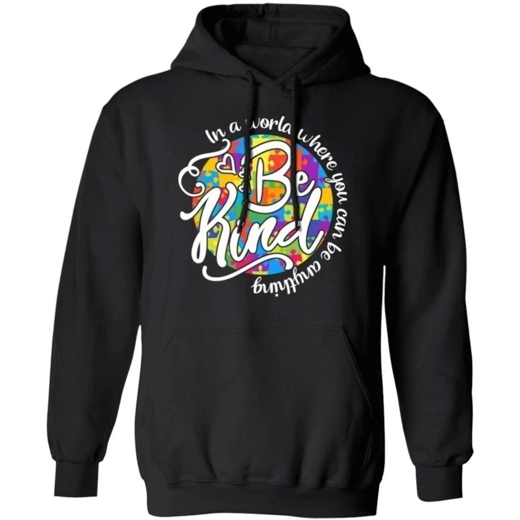 In A World Where You Can Be Anything Be Kind Autism Hoodie Meaningful Gift