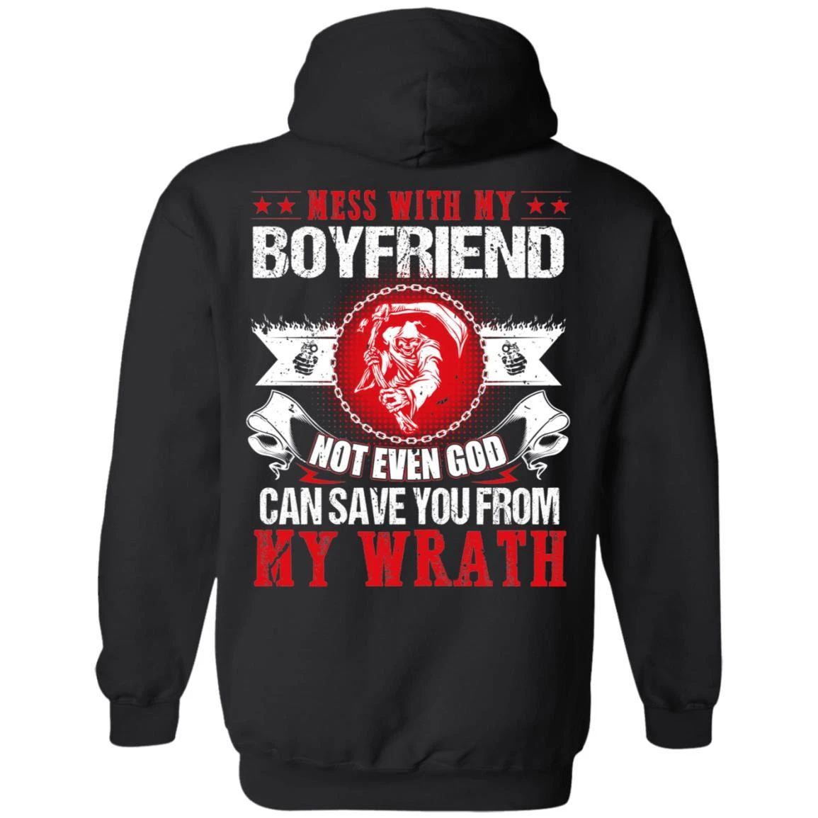 Mess With My Boyfriend Not Even God Can Save You From My Wrath Hoodie