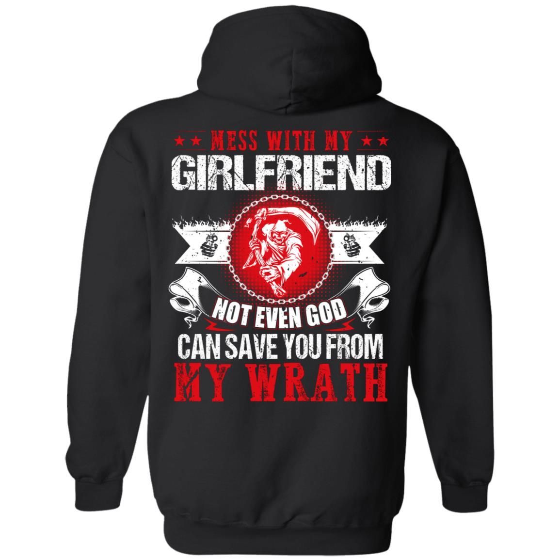 Mess With My Girlfriend Not Even God Can Save You From My Wrath Hoodie