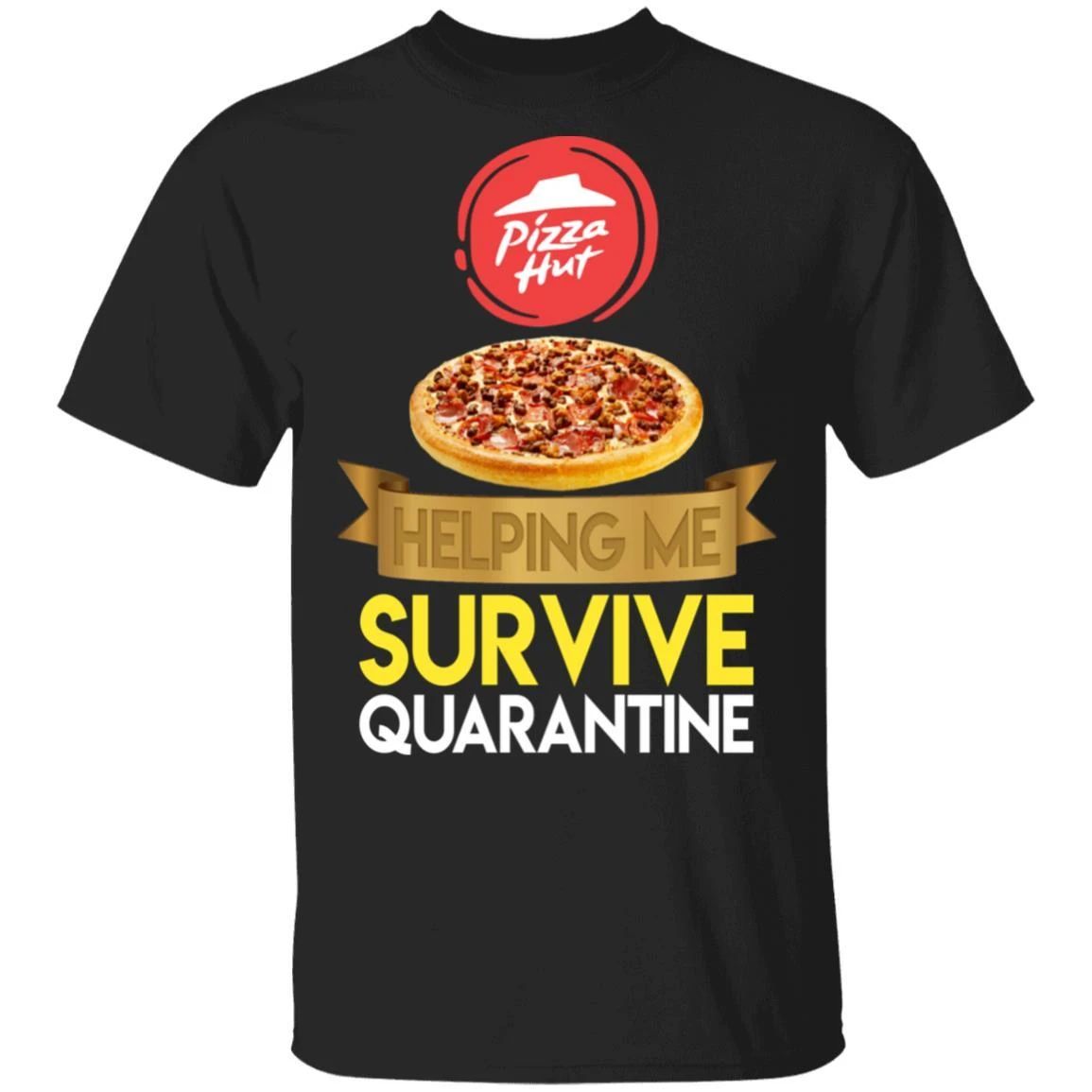 Pizza Hut Helping Me Survive Quarantine T-shirt