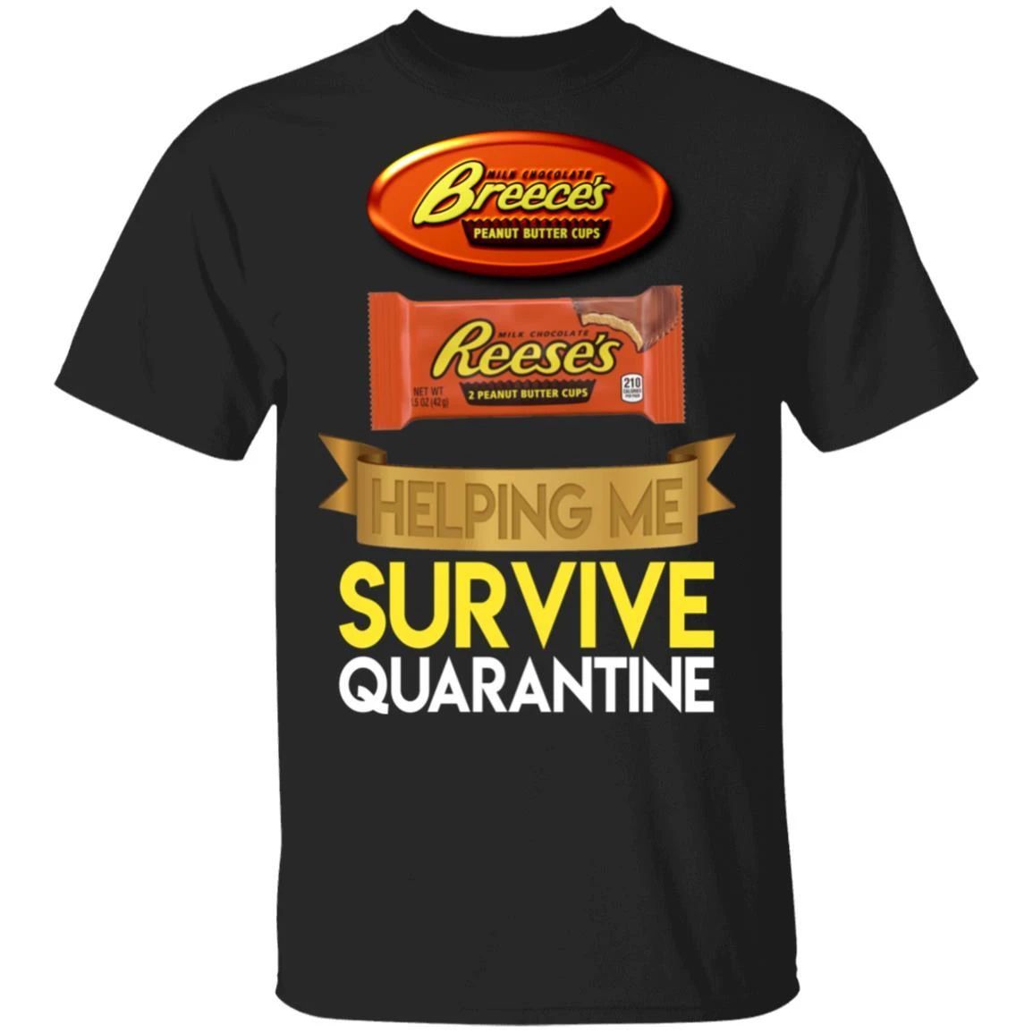 Reese’s Helping Me Survive Quarantine T-shirt