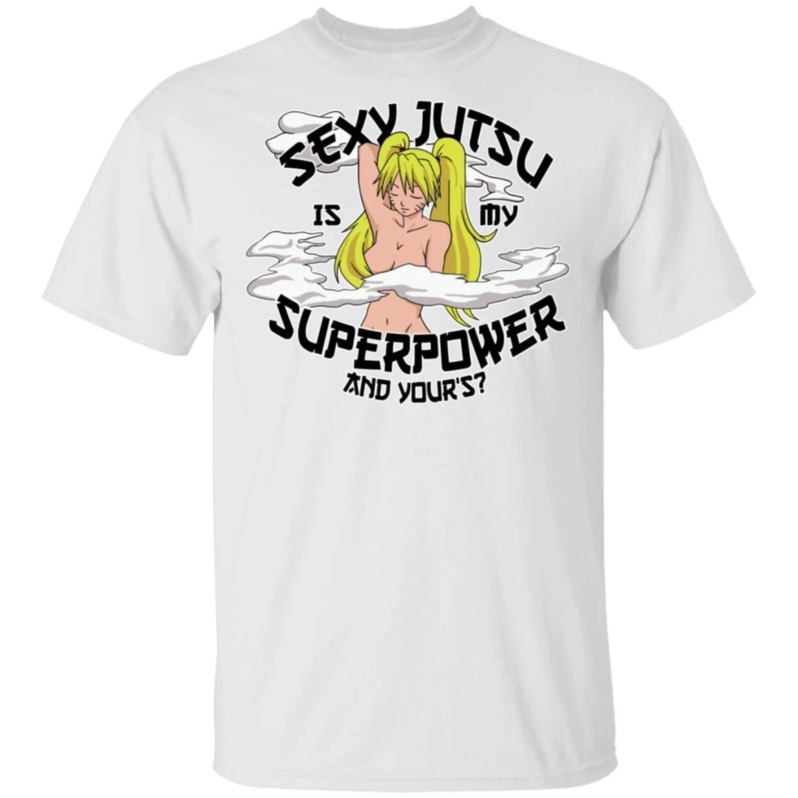 Sexy Jutsu Is My Superpower T Shirt Naruto Anime Tee