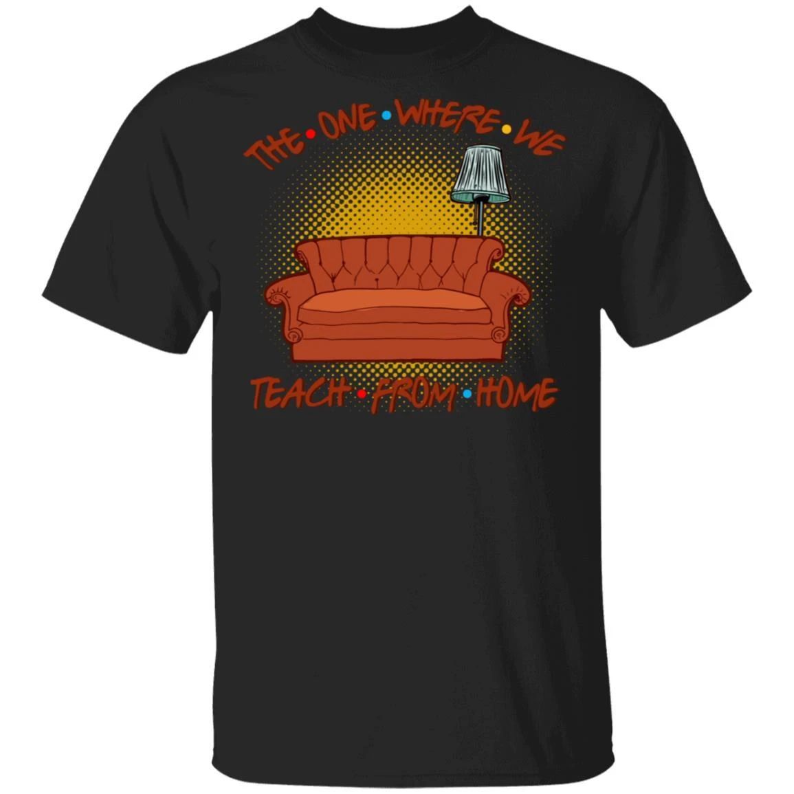 The One Where We Teach From Home FRIENDS Style T-shirt