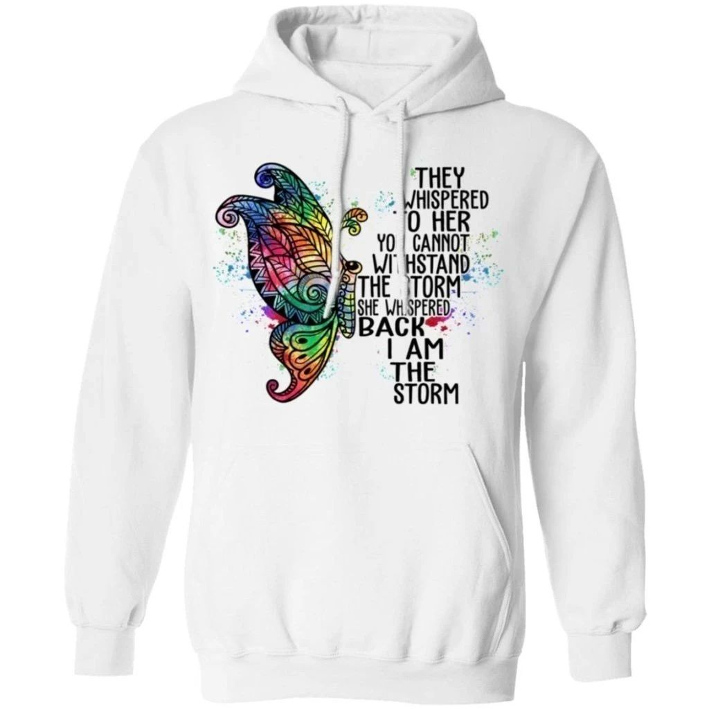 They Whispered To Her You Cannot Withstand The Storm Butterfly Hoodie