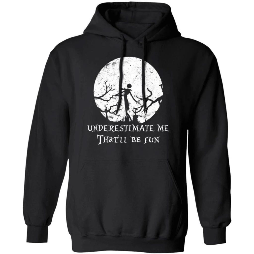 Underestimate Me That’ll Be Fun Jack Skellington Hoodie Halloween Costume