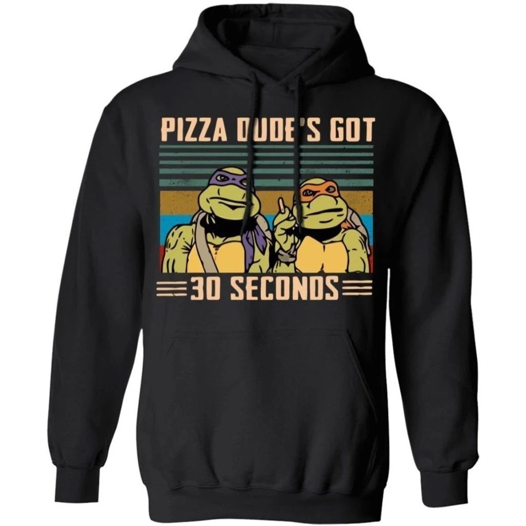 Vintage Pizza Dude’s Got 30 Seconds Teenage Mutant Ninja Turtles Hoodie