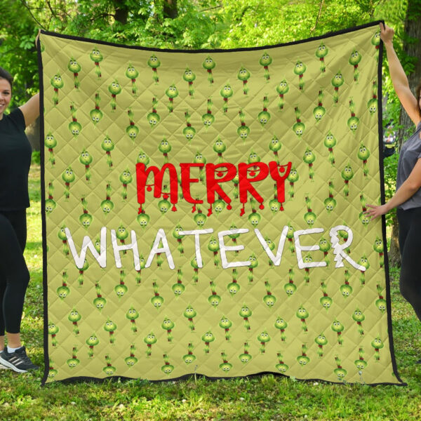 Christmas Premium Quilt | Funny Xmas Merry Whatever Little Grinch Patterns Quilt Blanket